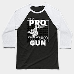 Pro-Tattoo Gun Tattoo Art Pro- Gun Tattoo Gun For Inked People Baseball T-Shirt